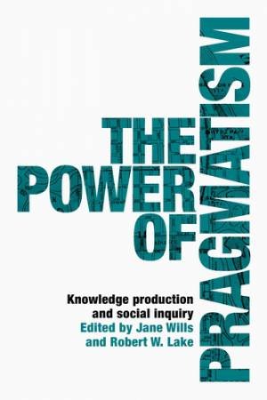 The power of pragmatism by Jane Wills & Robert Lake