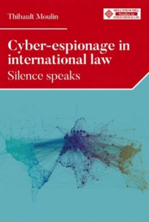 Cyber-espionage in international law by Thibault Moulin