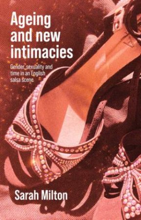 Ageing and new intimacies by Sarah Milton
