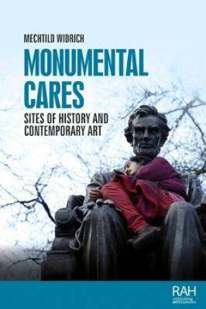 Monumental Cares by Mechtild Widrich