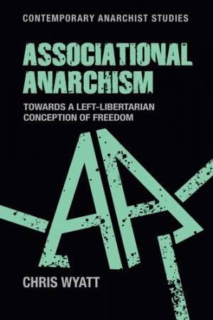 Associational anarchism by Chris Wyatt