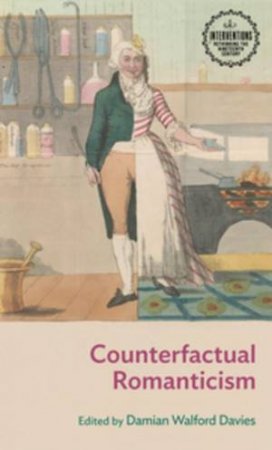 Counterfactual Romanticism by Damian Walford Davies