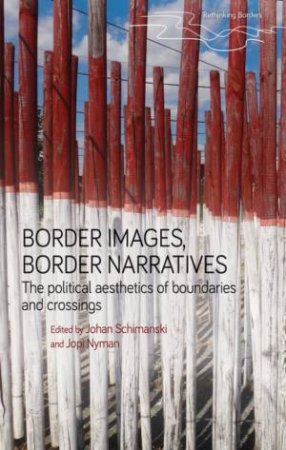 Border images, border narratives by Johan Schimanski & Jopi Nyman