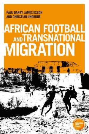 African football migration by Paul Darby & James Esson & Christian Ungruhe