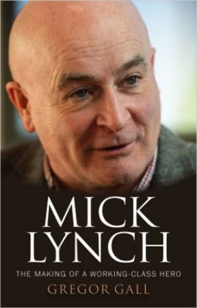 Mick Lynch by Gregor Gall