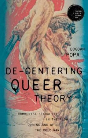 De-centering queer theory by Bogdan Popa