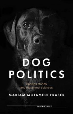 Dog politics by Mariam Motamedi Fraser