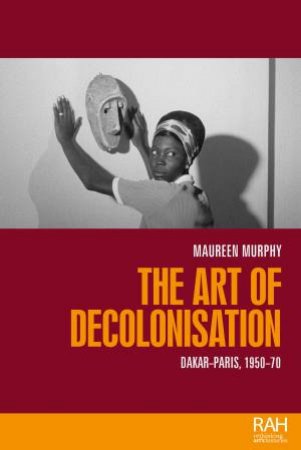 The art of decolonisation by Maureen Murphy