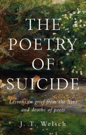 The poetry of suicide by J. T. Welsch