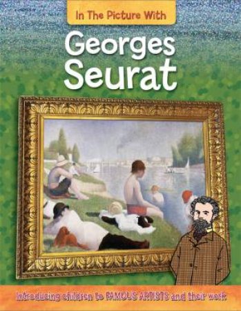 In The Picture With: Georges Seurat by Iain Zaczek