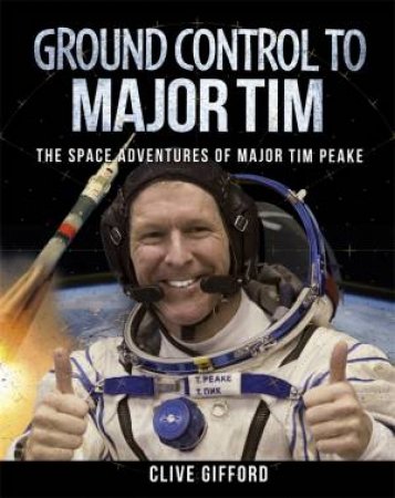 Ground Control To Major Tim by Clive Gifford