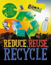 Putting The Planet First Reduce Reuse Recycle