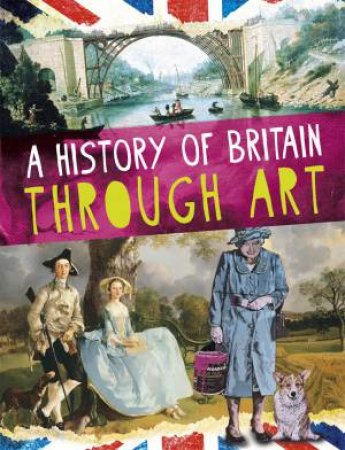 A History Of Britain Through Art by Jillian Powell
