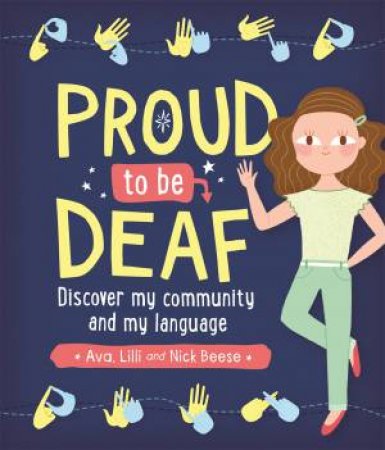 Proud To Be Deaf by Ava Beese & Lilli Beese & Nick Beese & Romina Marti