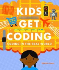 Kids Get Coding Coding In The Real World