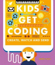 Kids Get Coding Create Watch And Send