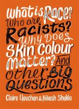 What Is Race Who Are Racists Why Does Skin Colour Matter And Other Big Questions