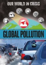 Our World In Crisis Global Pollution
