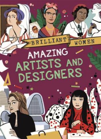 Brilliant Women: Amazing Artists And Designers by Georgia Amson-Bradshaw & Rita Petruccioli