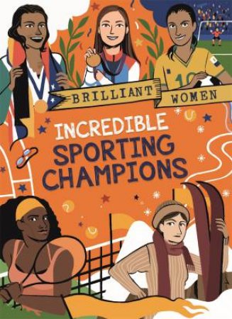 Brilliant Women: Incredible Sporting Champions by Georgia Amson-Bradshaw & Rita Petruccioli