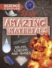 Science is Everywhere Amazing Materials