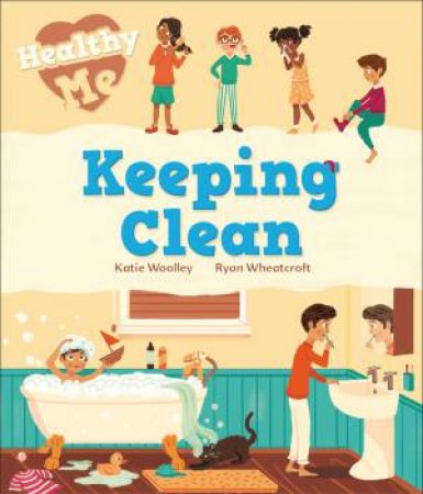 Healthy Me: Keeping Clean by Katie Woolley