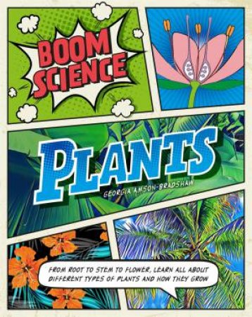 BOOM! Science: Plants by Georgia Amson-Bradshaw