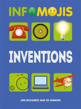 Infomojis: Inventions by Wayland Publishers & Jon Richards & Ed Simkins