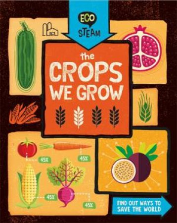 Eco STEAM: The Crops We Grow by Georgia Amson-Bradshaw