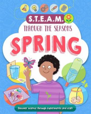 STEAM Through The Seasons: Spring by Anna Claybourne