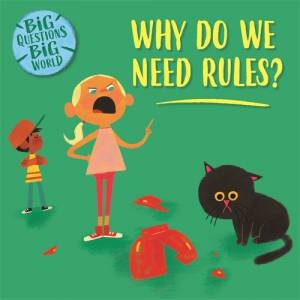 Big Questions, Big World: Why Do We Need Rules? by Nancy Dickmann & Andres Landazabal
