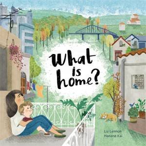 What is Home? by Liz Lennon & Hanane Kai