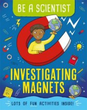 Be a Scientist Investigating Magnets