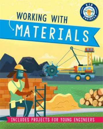 Kid Engineer: Working with Materials by Sonya Newland