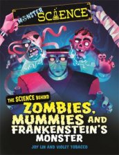 Monster Science The Science Behind Zombies Mummies And Frankensteins Monster