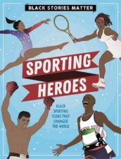 Black Stories Matter Sporting Heroes