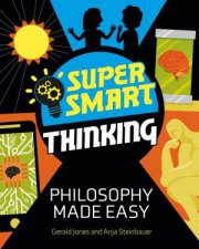Super Smart Thinking Philosophy Made Easy