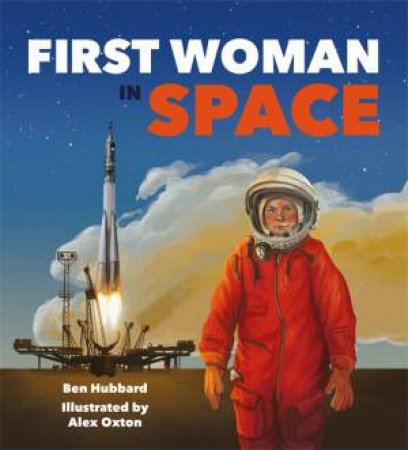 Famous Firsts: First Woman In Space by Ben Hubbard