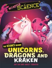 Monster Science The Science Behind Unicorns Dragons And Kraken