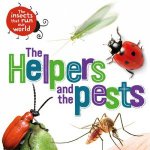 The Insects that Run Our World The Helpers and the Pests