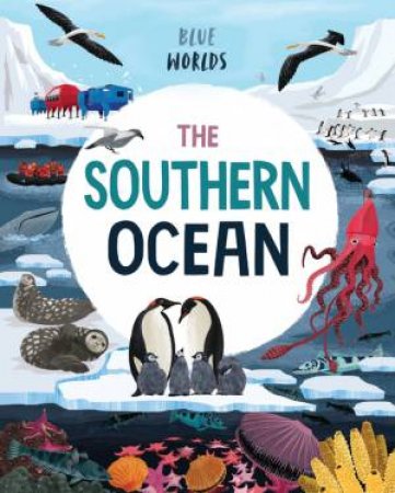 Blue Worlds: The Southern Ocean by Anita Ganeri