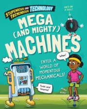 Stupendous and Tremendous Technology Mega and Mighty Machines