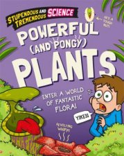 Stupendous And Tremendous Science Powerful And Pongy Plants