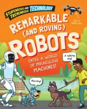 Stupendous and Tremendous Technology Remarkable and Roving Robots