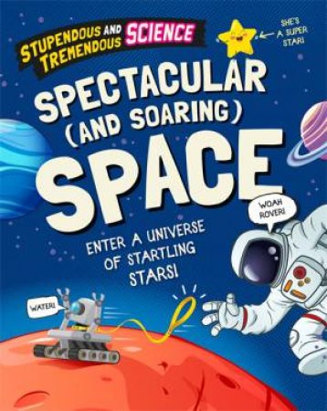 Stupendous And Tremendous Science: Spectacular And Soaring Space by Claudia Martin