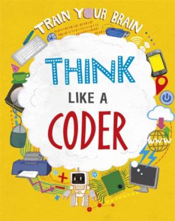 Train Your Brain: Think Like a Coder by Alex Woolf & David Broadbent