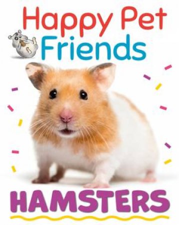 Happy Pet Friends: Hamsters by Izzi Howell & Charlotte Cotterill