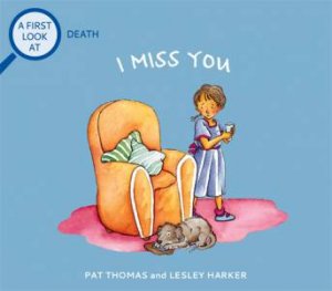 A First Look At: Death: I Miss You by Pat Thomas & Lesley Harker