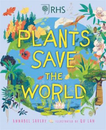 Plants Save The World by Annabel Savery & QU Lan