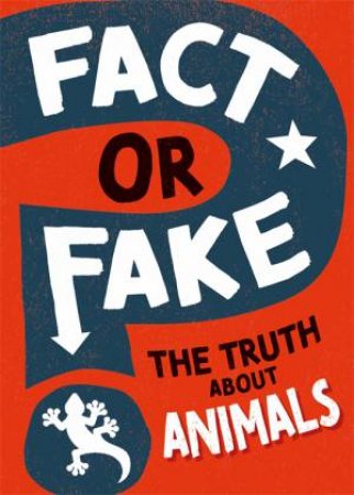 Fact Or Fake?: The Truth About Animals by Izzi Howell